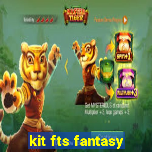 kit fts fantasy